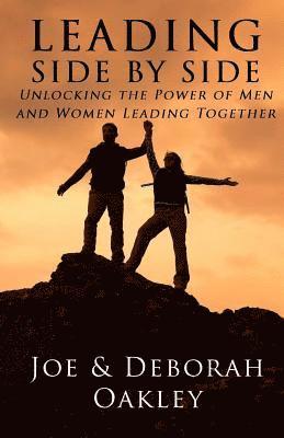 Leading Side By Side: Unlocking The Power Of Men And Women Leading Together 1