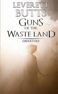 bokomslag Guns of the Waste Land: Departure