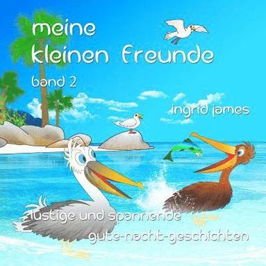bokomslag Meine kleinen Freunde Band 2: lustige und spannende Gute - Nacht - Geschichten