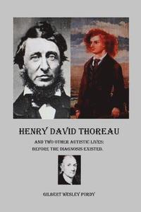 bokomslag Henry David Thoreau and Two Other Autistic Lives: before the diagnosis existed.