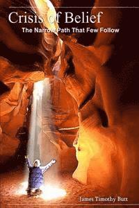 James Timothy Butt - Crisis of Belief: The Narrow Path That Few Follow, Häftad