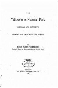 Hiram Martin Chittenden - The Yellowstone National Park - Historical and Descriptive, Häftad