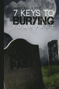 bokomslag 7 Keys to Burying Your Past