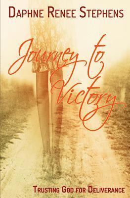 Journey To Victory: Trusting God For Deliverance 1