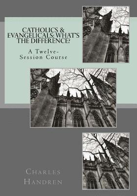 bokomslag Catholics & Evangelicals: What's the Difference?: A Twelve-Session Course