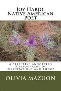 Joy Harjo, Native American Poet: A Selective Annotated Bibliography of Dissertations and Theses 1