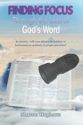 Sharon Hughson - Finding Focus: Through the Lens of God's Word, Häftad
