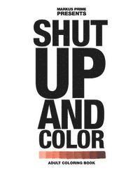 bokomslag Shut Up And Color: Adult Coloring Book