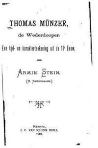 bokomslag Thomas Munzer, de Wederdooper, Een Tijd- En Karakterteekening Uit de 16e Eeuw