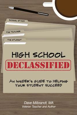 bokomslag High School Declassified: An Insider's Guide to Helping Your Student Succeed