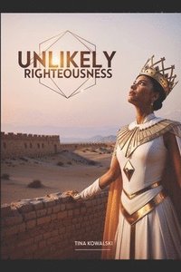 bokomslag Unlikely Righteousness