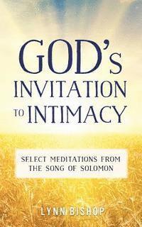 bokomslag God's Invitation to Intimacy: Select Meditations from the Song of Solomon