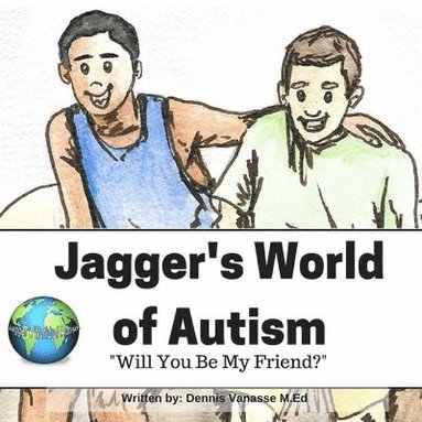 bokomslag Jagger's World of Autism: Will You Be My Friend