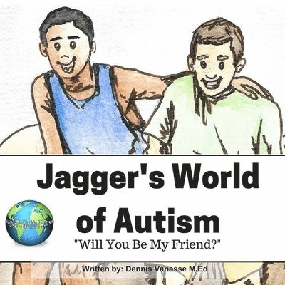 Jagger's World of Autism: Will You Be My Friend 1