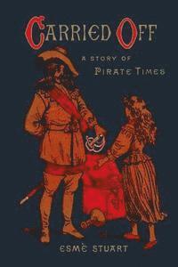 Carried Off: A Story of Pirate Times 1