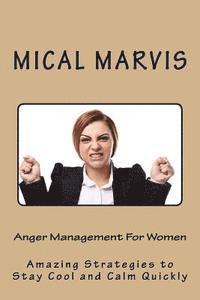 bokomslag Anger Management For Women: Amazing Strategies to Stay Cool and Calm Quickly