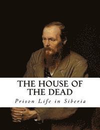 bokomslag The House of the Dead: Prison Life in Siberia