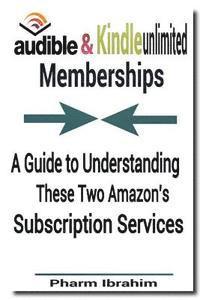 Audible & Kindle Unlimited Memberships: A Guide to Understanding These Two Amazon's Subscription Services 1