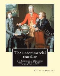 bokomslag The uncommercial traveller, By Charles Dickens, introduction By G. K.Chesterton: By Charles Dickens and Gilbert Keith Chesterton