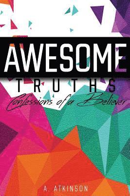 bokomslag Awesome Truths: Confessions of a Believer