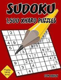 Sudoku: 1,500 XHard Puzzles: Mighty Handy Series Book 1