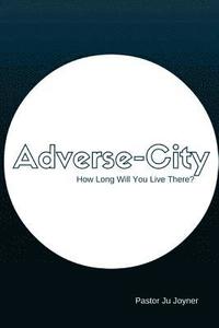 bokomslag Adverse-city: How Long Are You Going to Stay There?