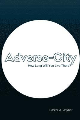 Adverse-city: How Long Are You Going to Stay There? 1