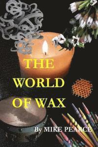 Mike Pearce - The World of Wax, Häftad