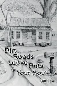 bokomslag Dirt Roads Leave Ruts in Your Soul