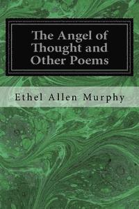 The Angel of Thought and Other Poems 1