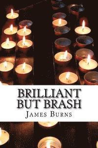 James Burns - Brilliant But Brash, Häftad