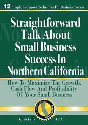 Straightforward Talk About Small Business Success in Northern California 1