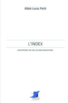 bokomslag L'Index, son histoire, ses lois, sa force obligatoire