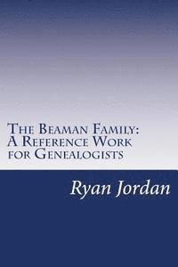 The Beaman Family: A Reference Work for Genealogists 1