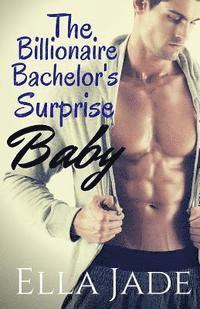 bokomslag The Billionaire Bachelor's Surprise Baby