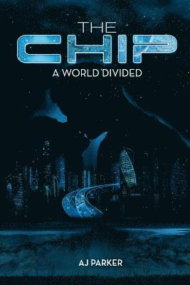 The Chip: A World Divided