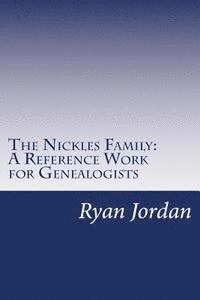 bokomslag The Nickles Family: A Reference Work for Genealogists