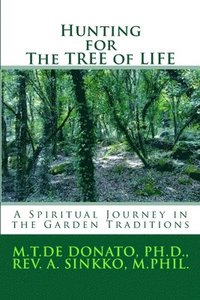 bokomslag Hunting for The TREE of LIFE: A Spiritual Journey in the Garden Traditions