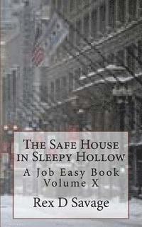 Rex D. Savage - The Safe House in Sleepy Hollow: A Job Easy Book Volume X, Häftad