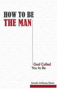 bokomslag How to Be the Man God Called You to Be