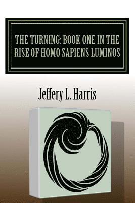 The Turning: Book One in the Rise of Homo Sapiens Luminos 1