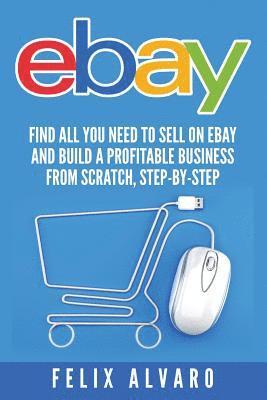 bokomslag eBay: Find All You Need To Sell on eBay and Build a Profitable Business