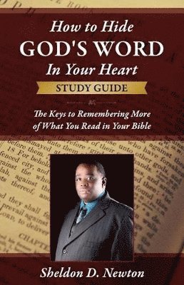 Sheldon D Newton, Sheldon D. Newton - How To Hide God's Word Inside Your Heart Workbook, Häftad