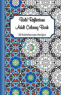 bokomslag Bold Reflections Adult Coloring Book: 20 Kaleidoscope Designs