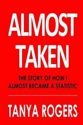 David Rogers - Almost Taken: The story of how I almost became a statistic, Häftad. Tillgänglighet: Lägg i varukorg