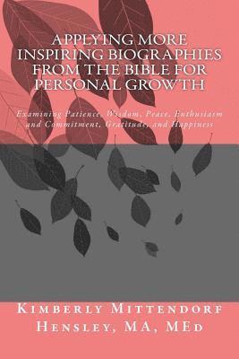 bokomslag Applying More Inspiring Biographies from the Bible for Personal Growth: Examining Patience, Wisdom, Peace, Enthusiasm and Commitment, Gratitude, and H