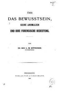 bokomslag Über Das Bewusstsein, Seine Anomalien und Ihre Forensische Bedeutung