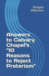 bokomslag Answers to Calvary Chapel's '10 Reasons to Reject Preterism'