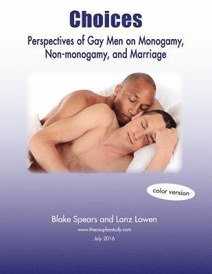 Choices: Perspectives of Gay Men on Monogamy, Non-Monogamy, and Marriage (Full Color) 1