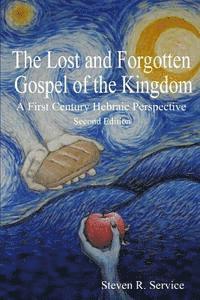 bokomslag The Lost and Forgotten Gospel of the Kingdom: A First Century Hebraic Perspective